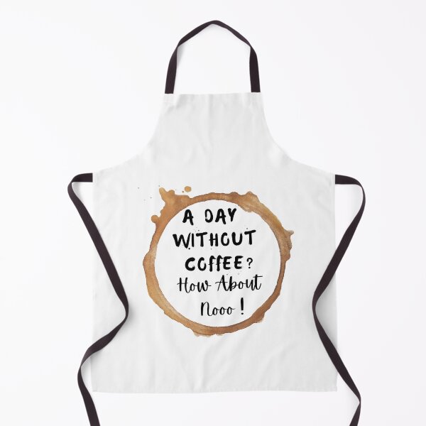 Item preview, Funny Quotes A Day Without Coffee How About No designed and sold by AMERZAGUE DESIGN.