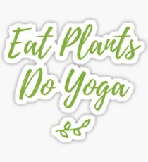 Eat Plants Do Yoga Vegan Shirt Sticker