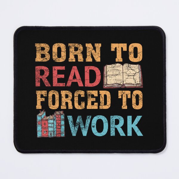 Item preview, Funny Bookworm Born to read Forced to Work Reading Enthusiast designed and sold by SweetbeStore.