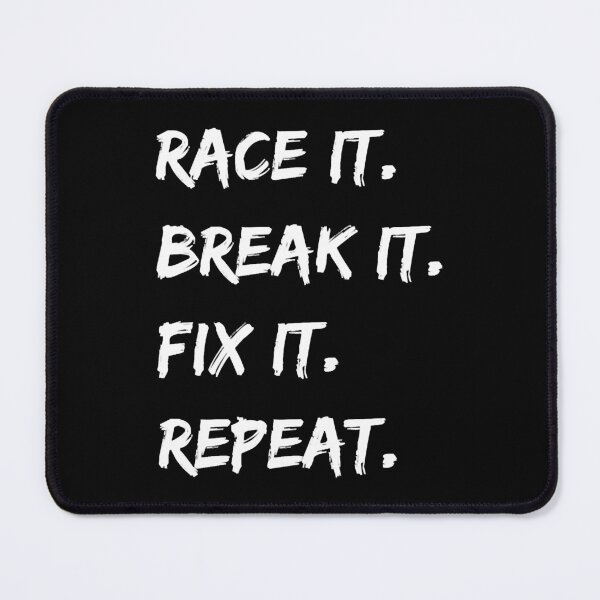 Item preview, Race It. Break It. Fix It. Repeat. designed and sold by AlabaFriday.