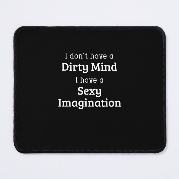 Item preview, I Don't Have a Dirty Mind I Have a Sexy Imagination T-Shirt designed and sold by shop luisant.