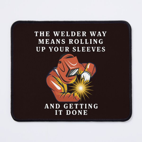 Item preview, Occupation Welder The Welder Way Means Rolling Up Your Sleeves designed and sold by fantasticdesign.