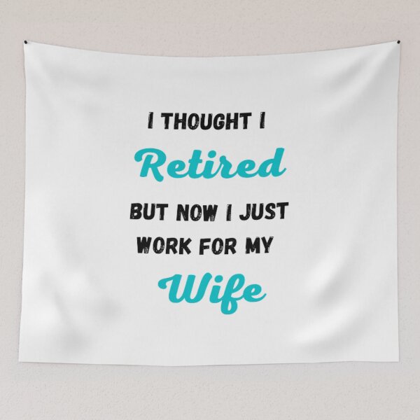 Item preview, I thought i retired but now i just work for my wife designed and sold by Vintage Vibe Studio.