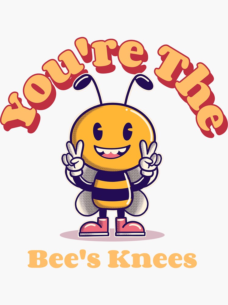 you-re-the-bee-s-knees-sticker-by-emmanuel101-redbubble