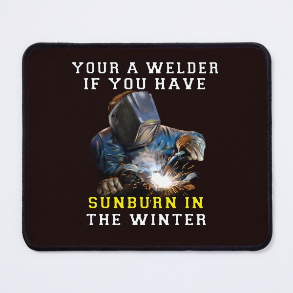 Item preview, Occupation Welder Your A Welder If You Have Sunburn In The Winter designed and sold by fantasticdesign.