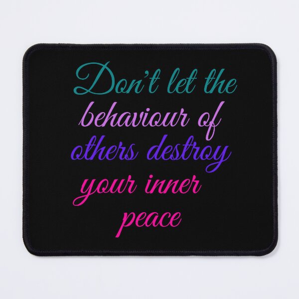 Item preview, Don't Let the Behaviour of the Others Destroy your Inner Peace on Black designed and sold by LoloTrends.