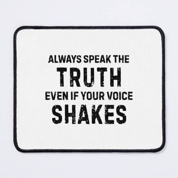 Item preview, Always Speak The Truth Even If Your Voice Shakes designed and sold by allysmar.