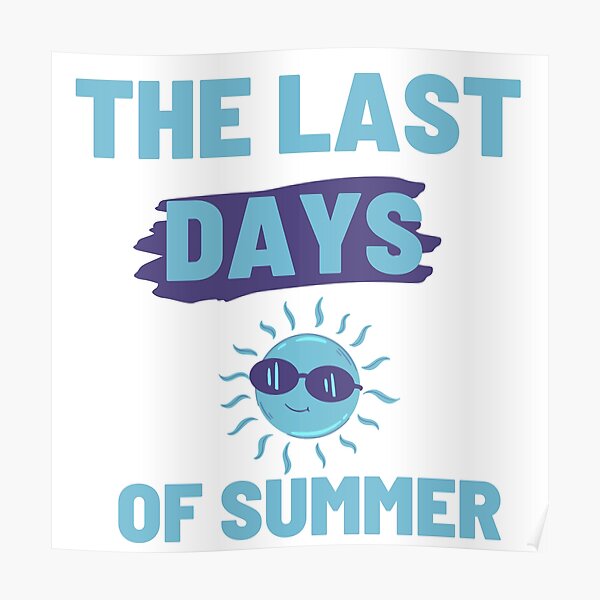 "End of Summer Sale The Last Day of Summer Shirt" Poster for Sale by