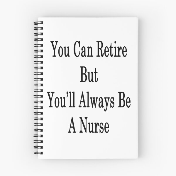Item preview, You Can Retire But You'll Always Be A Nurse  designed and sold by supernova23.