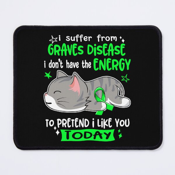 Item preview, Graves Disease Awareness, I Suffer From Graves Disease i don't have the ENERGY to Pretend i like you Today designed and sold by Tammyilaria.