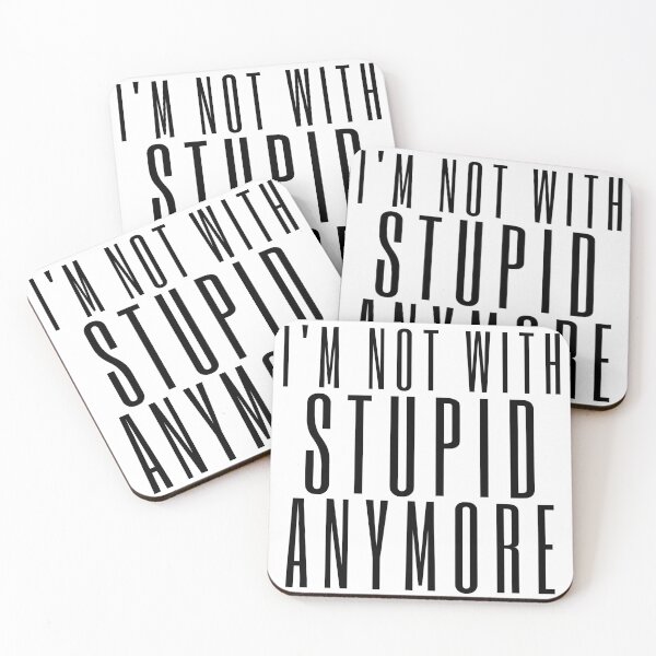 Item preview, I'm Not With Stupid Anymore. Funny Break Up Quote. designed and sold by That Cheeky Tee.