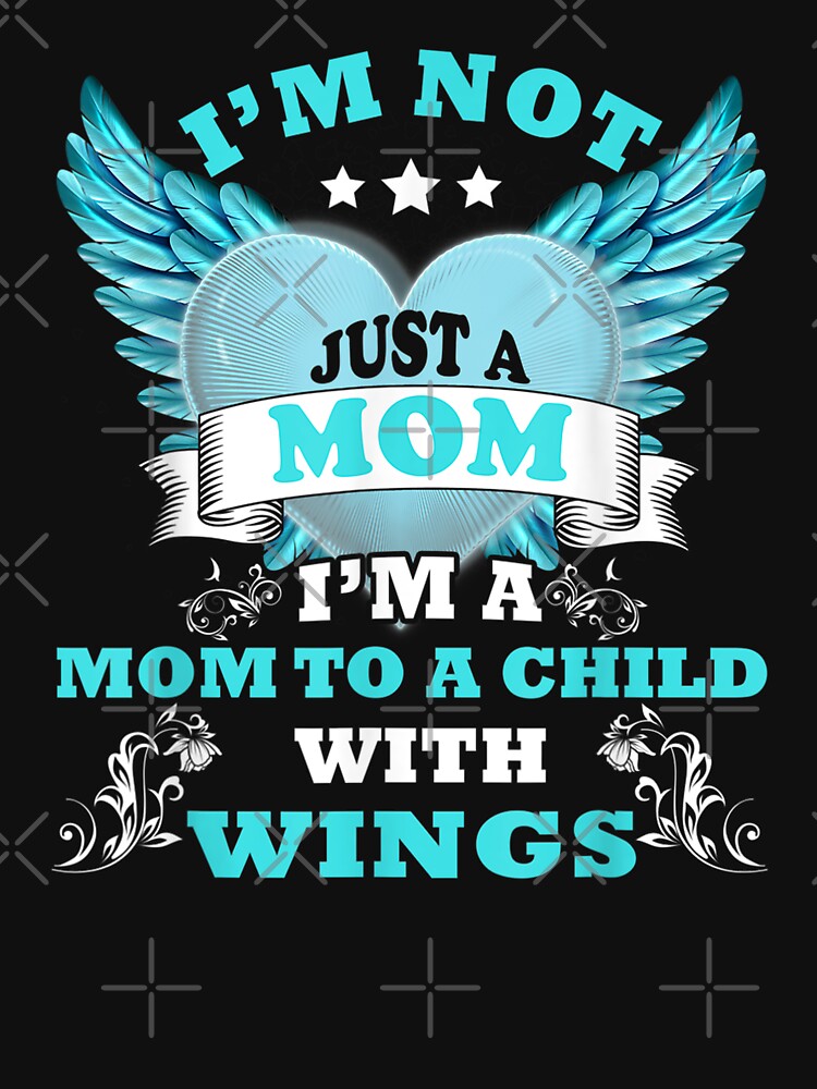 "I39;m Not Just A Mom I39;m A Mom To A Child With Wings Mother TShirt