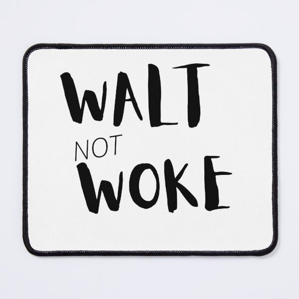 Item preview, Walt Not Woke designed and sold by SheIsAQueen.