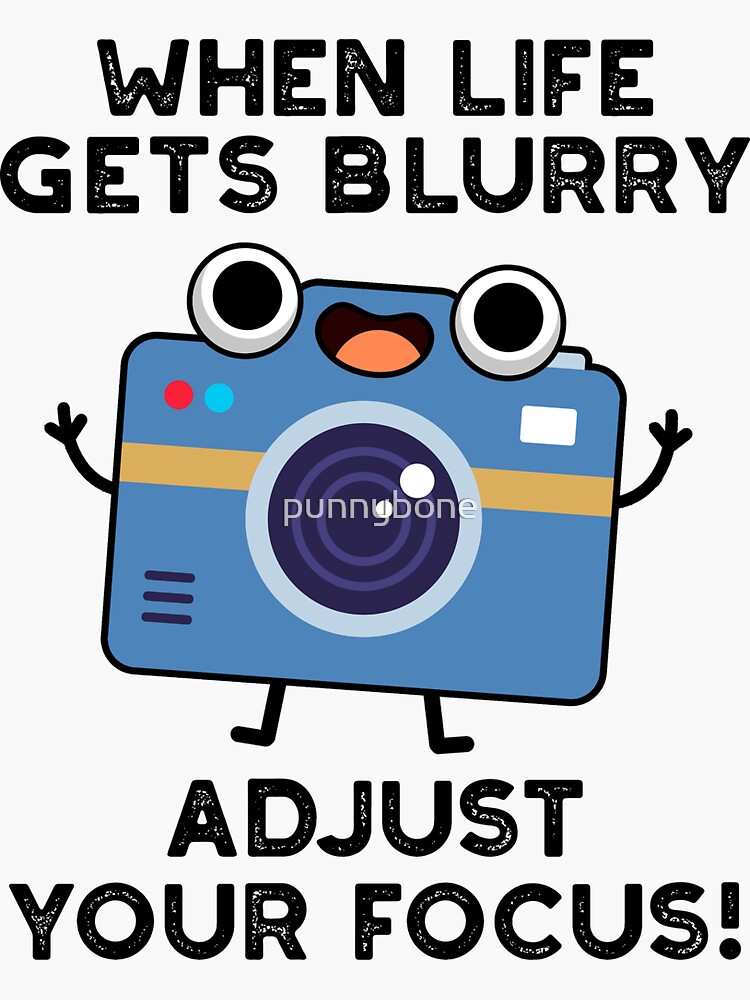 "When Life Gets Blurry Adjust Your Focus Funny Camera Pun" Sticker by