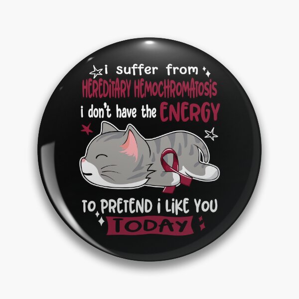 Item preview, Hereditary Hemochromatosis Awareness, I Suffer From Hereditary Hemochromatosis i don't have the ENERGY to Pretend i like you Today designed and sold by Tammyilaria.