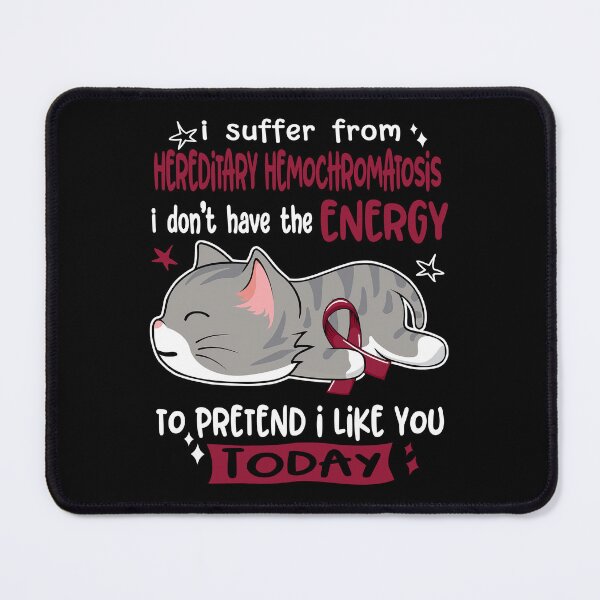 Item preview, Hereditary Hemochromatosis Awareness, I Suffer From Hereditary Hemochromatosis i don't have the ENERGY to Pretend i like you Today designed and sold by Tammyilaria.