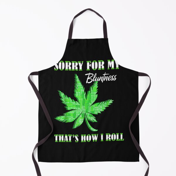 Item preview, 420 Stoner Weed Sorry For My Bluntness Cannabis Marijuana designed and sold by Chad6438.