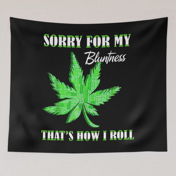 Item preview, 420 Stoner Weed Sorry For My Bluntness Cannabis Marijuana designed and sold by Chad6438.