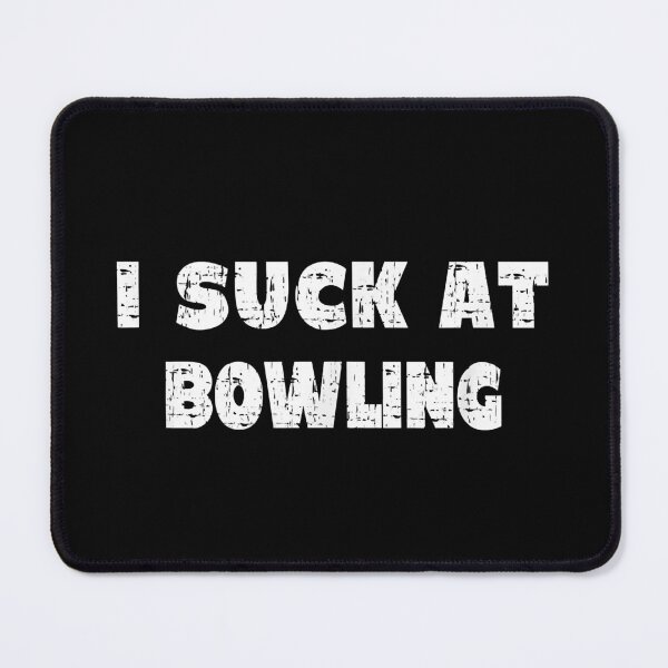 Item preview, Hilarious I Suck At Bowling Bowler Quote designed and sold by SherryFletcher5.