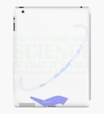 the good thing abouth science t shirt iPad Case/Skin