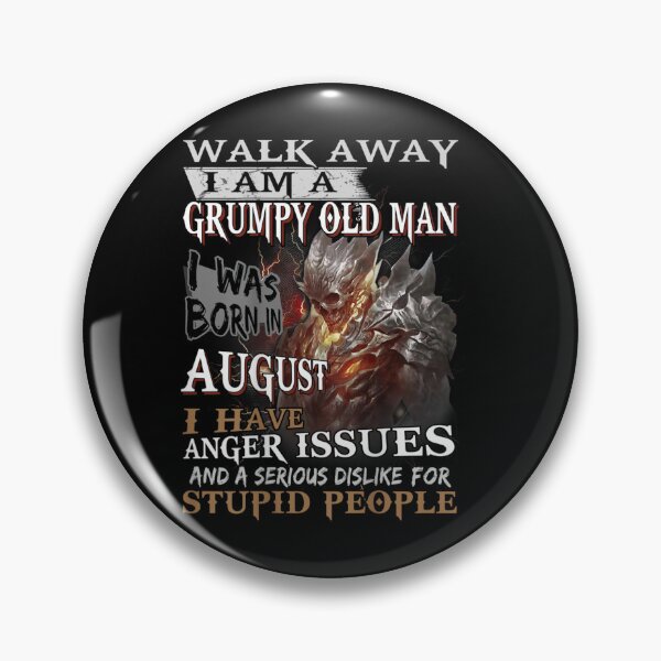 Item preview, Walk Away Im A Grumpy Old Man I Was Born In August designed and sold by TamYork.