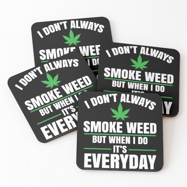 Item preview, I Don't Always Smoke Weed Marijuana Cannabis designed and sold by Chad6438.