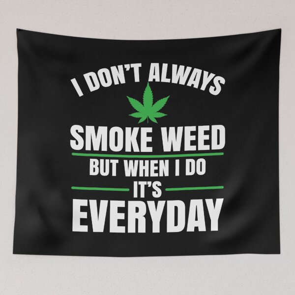 Item preview, I Don't Always Smoke Weed Marijuana Cannabis designed and sold by Chad6438.