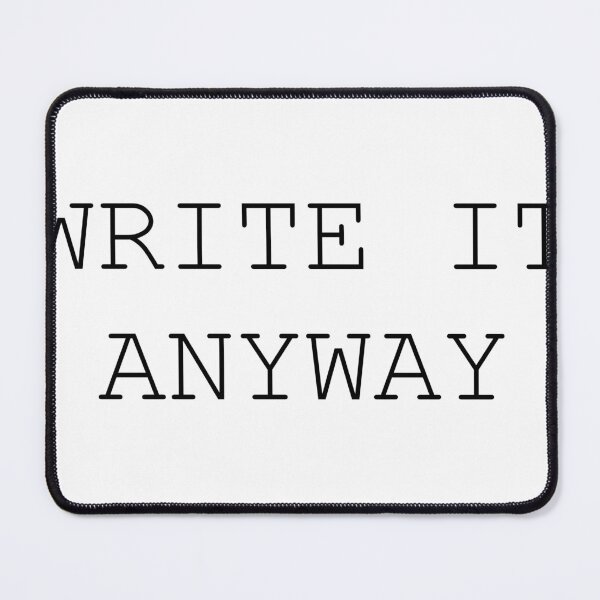 Item preview, Write it anyway designed and sold by mkosullivan27.