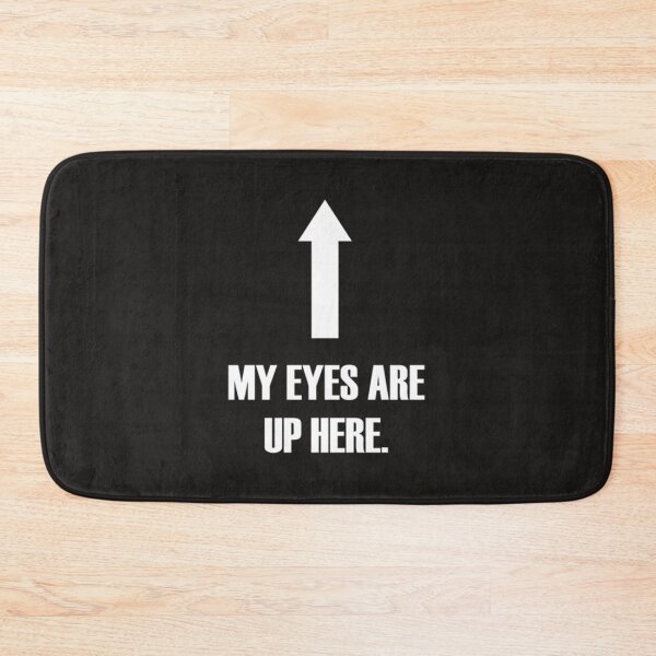 Item preview, My eyes are up here! Essential designed and sold by NestoreFabbri.