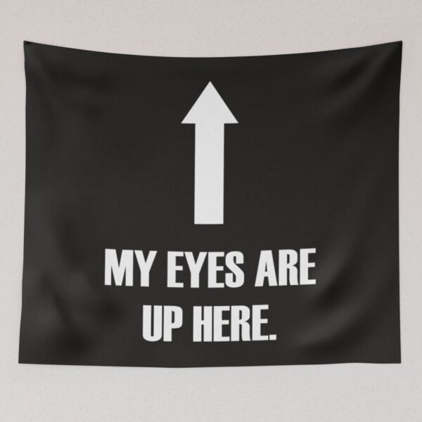 Item preview, My eyes are up here! Essential designed and sold by NestoreFabbri.