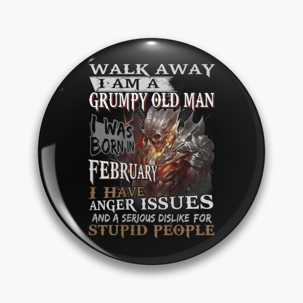 Item preview, Walk Away Im A Grumpy Old Man I Was Born In February designed and sold by TamYork.