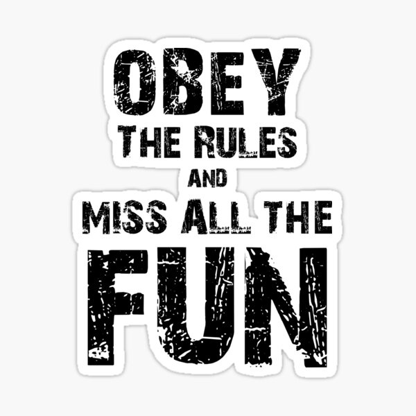 obey-the-rules-and-miss-all-the-fun-sticker-for-sale-by-rickyli1511