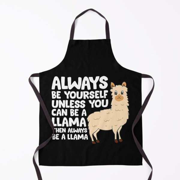 Item preview, Alway Be Yourself Unless You Can Be A Llama Then Always Be A Llama designed and sold by SkylerKason.