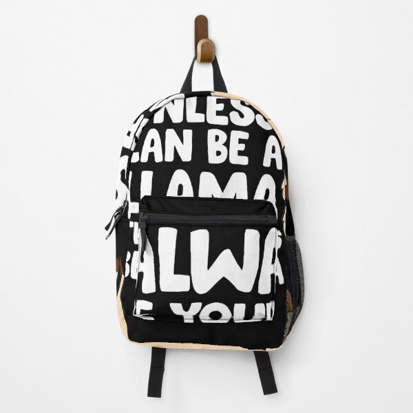 Item preview, Alway Be Yourself Unless You Can Be A Llama Then Always Be A Llama designed and sold by SkylerKason.