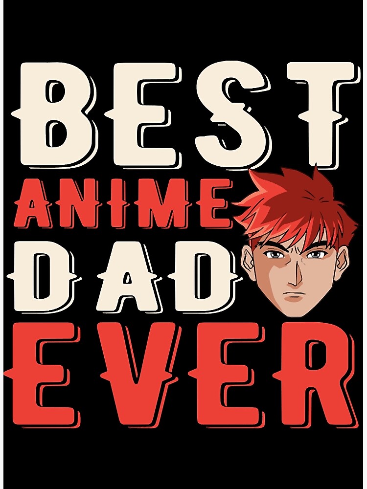 "Best Anime Dad Ever Daddy Manga Japan Art Japanese Otaku " Poster for
