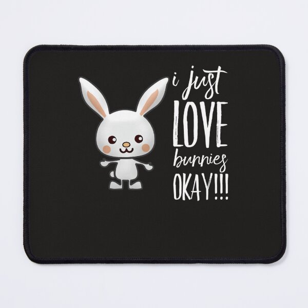 Item preview, I Just Love Bunnies OKAY! Classic designed and sold by NestoreFabbri.