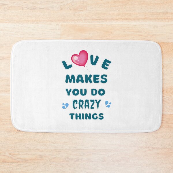 Item preview, Love Makes You Do Crazy Things designed and sold by Digitalme Designs.