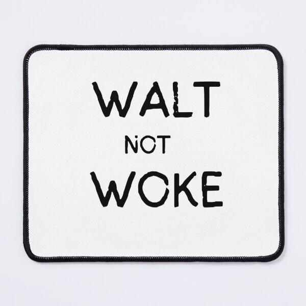 Item preview, Walt Not Woke designed and sold by SheIsAQueen.
