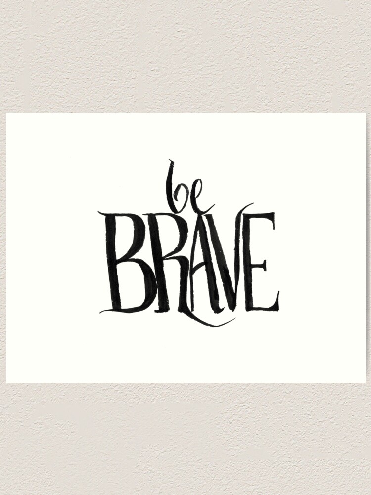 Alternate view of be brave Art Print