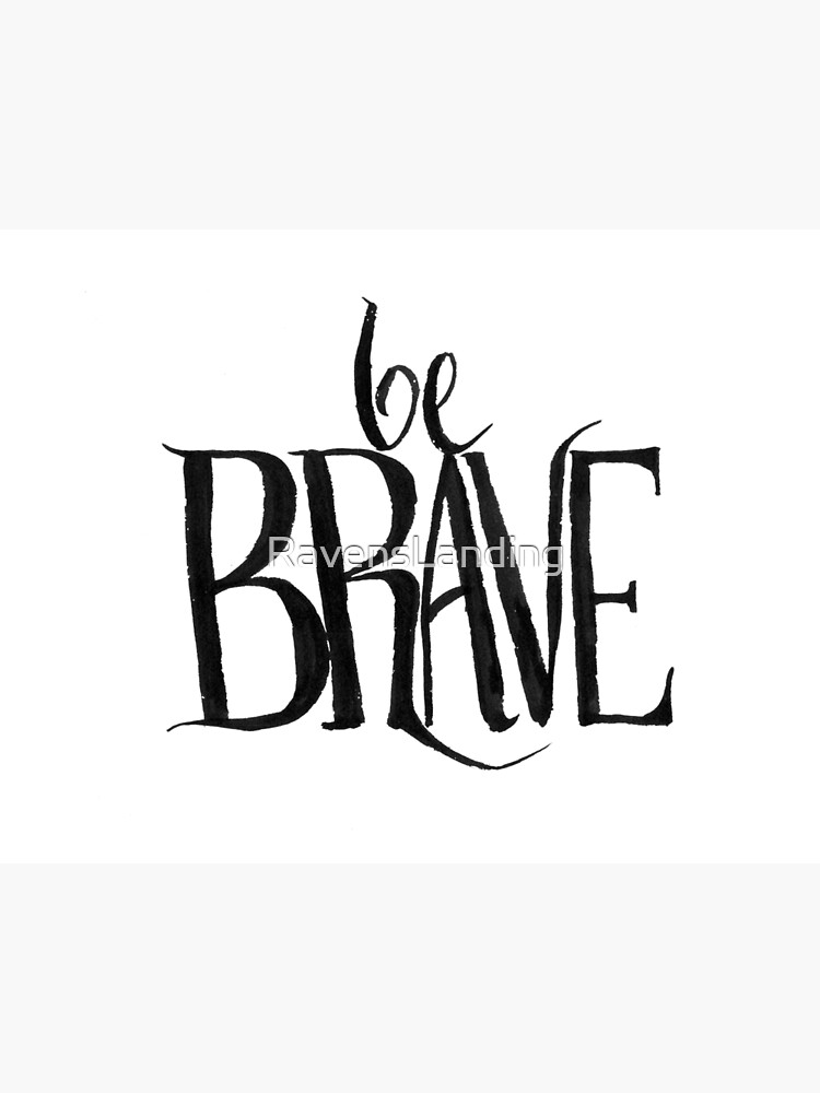 be brave by RavensLanding