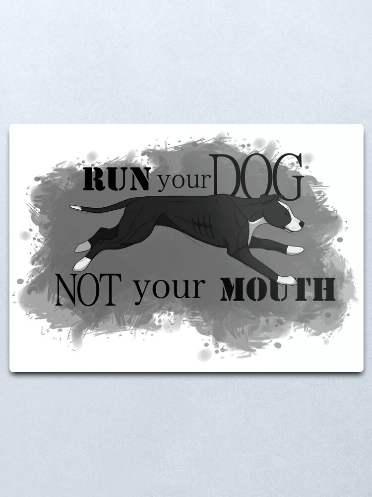 Alternate view of Run Your Dog, Not Your Mouth American Pit Bull Terrier Black and White Metal Print