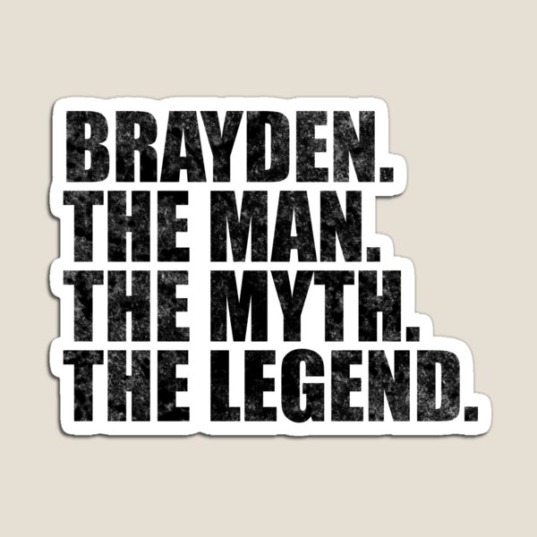 Item preview, Brayden Name Brayden The Man The Myth The legend designed and sold by Teelogic.