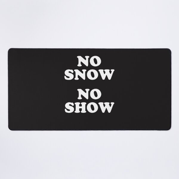 Item preview, No Snow No Show Essential T-Shirt designed and sold by RikeMarroquin.