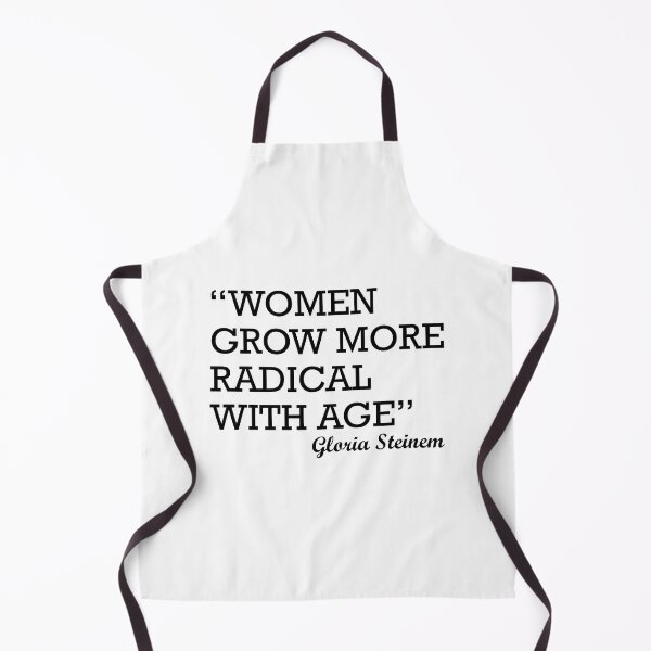 Item preview, Women Grow More Radical with Age Gloria Steinem designed and sold by Pam2Thebone.