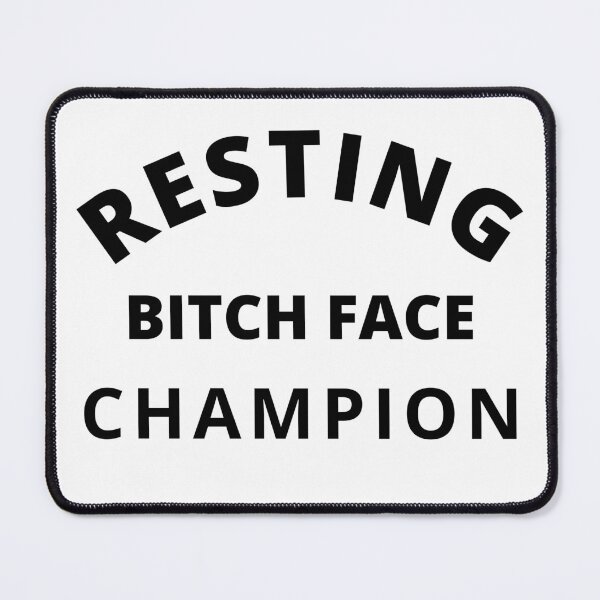 Item preview, Resting Bitch Face Champion. Funny Quote. designed and sold by That Cheeky Tee.