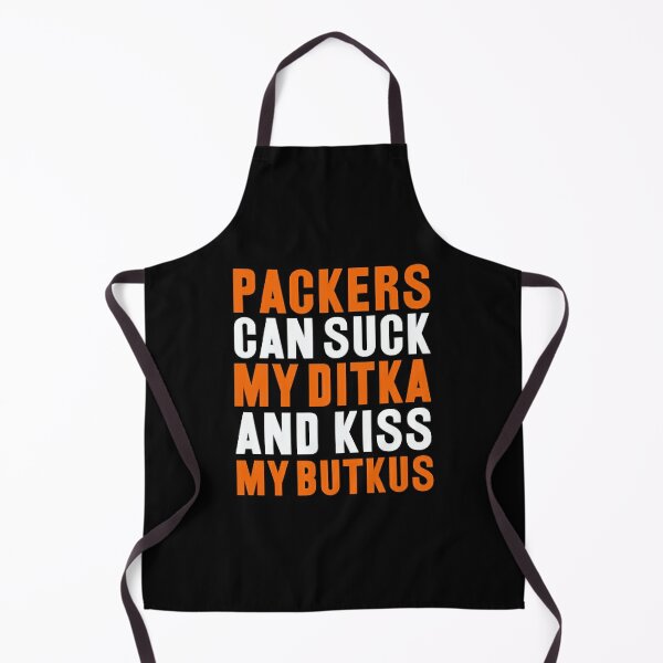 Packers Can Suck My Ditka And Kiss My Butkus' Apron for Sale by AlabaSergio