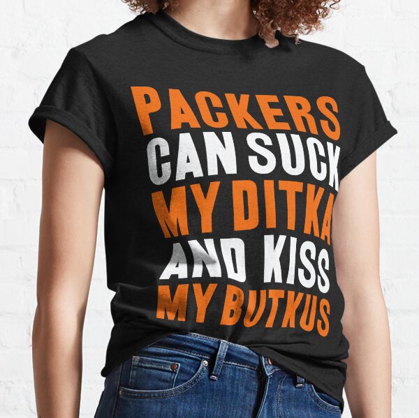 Suck My Ditka and Kiss My Butkus - Chicago Bears t-shirt – Primotees