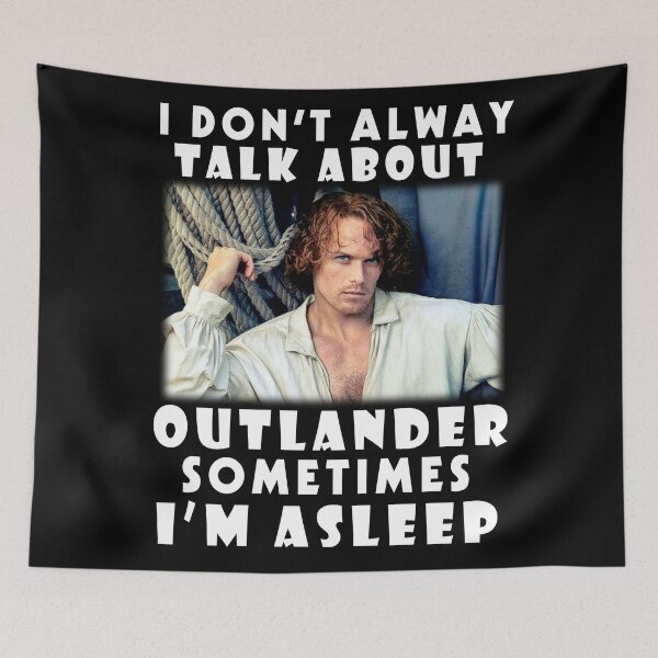 Item preview, I don't always talk about Outlander, Sometimes I'm Asleep designed and sold by TabithaBurnett.