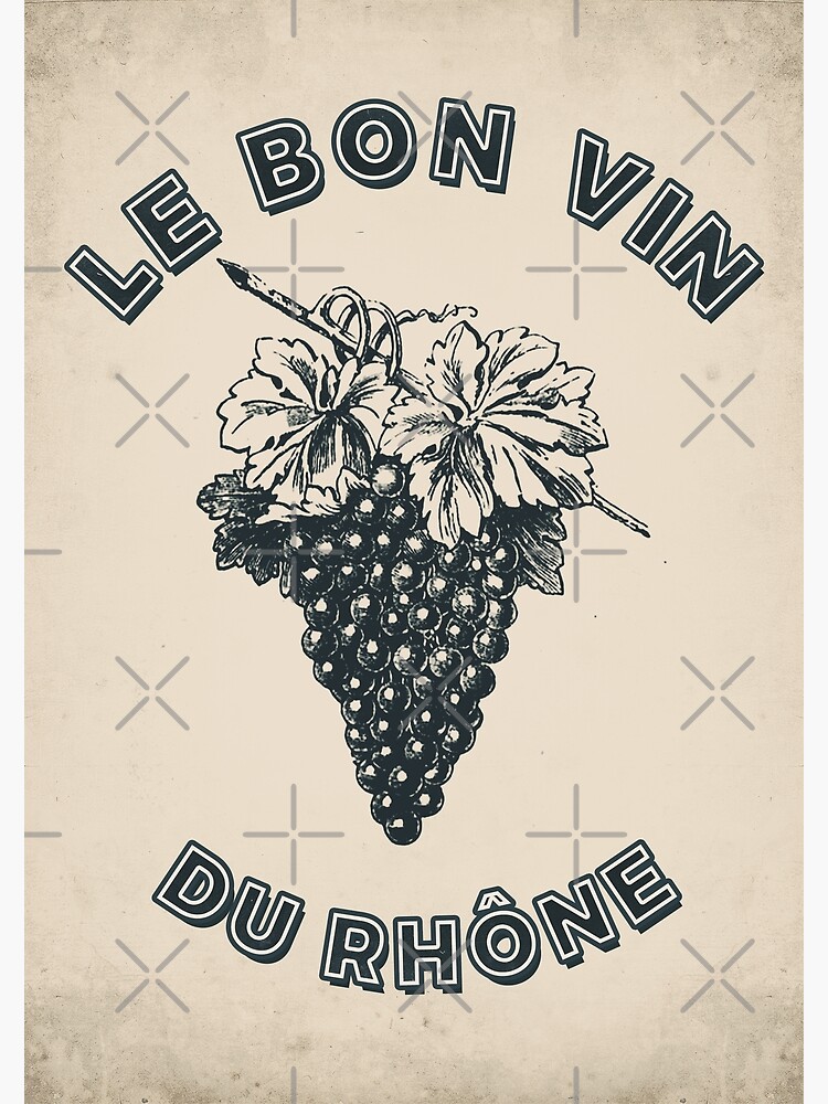 "Good Rhône wine Red wine Grapes Grape varieties " Poster for
