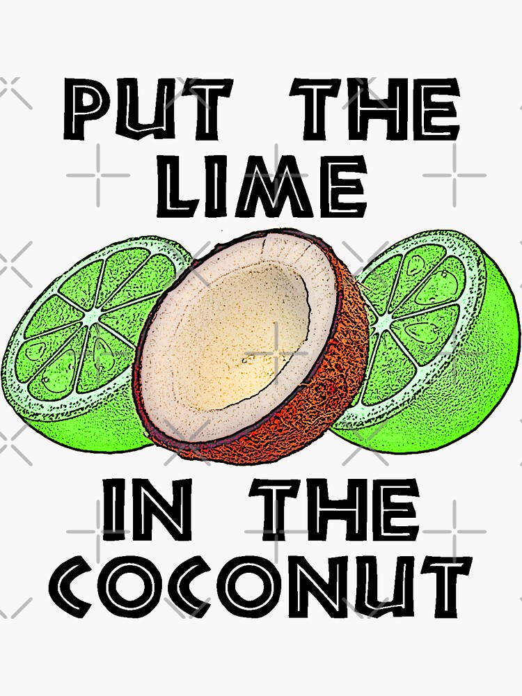 Put The Lime In The Coconut Sticker For Sale By Emilyromrell Redbubble   Bg,f8f8f8 Flat,750x,075,f Pad,750x1000,f8f8f8.u2 